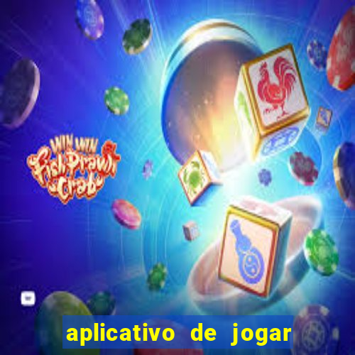 aplicativo de jogar e ganhar dinheiro